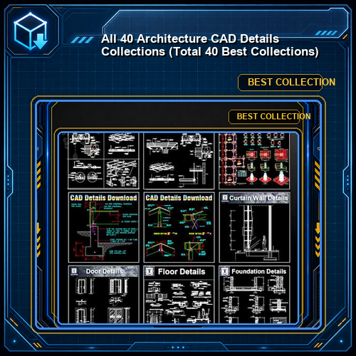 【All 40 Architecture CAD Details Collections】 (Total 40 Best Collections)