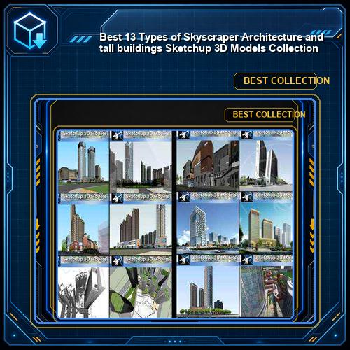 ★Best 13 Types of Skyscraper Architecture and tall buildings Sketchup 3D Models Collection