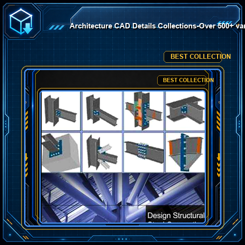 【Architecture CAD Details Collections】-Over 500+ various type of Steel Structure Details CAD Drawings