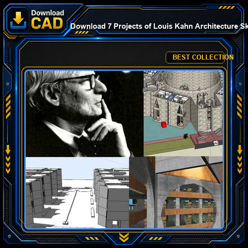 Download 7 Projects of Louis Kahn Architecture Sketchup 3D Models(*.skp file format).