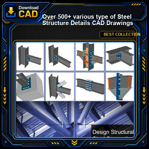 Over 500+ various type of Steel Structure Details CAD Drawings
