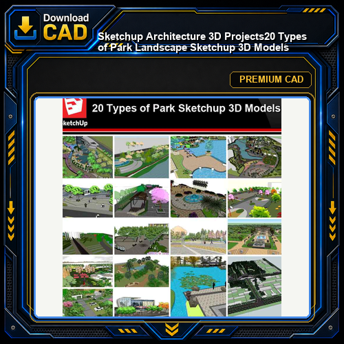 💎【Sketchup Architecture 3D Projects】20 Types of Park Landscape Sketchup 3D Models