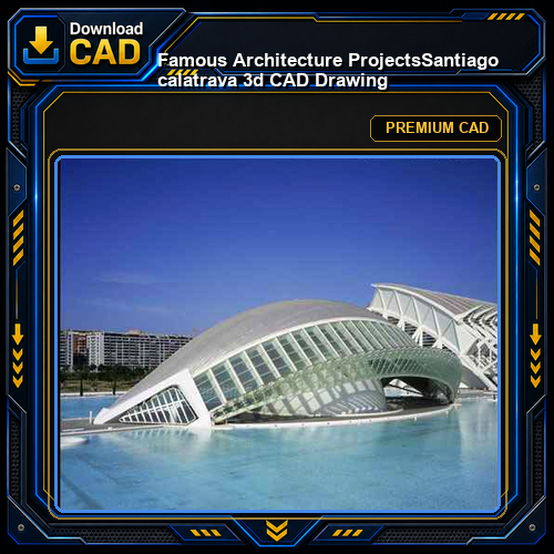 💎【Famous Architecture Projects】Santiago calatrava 3d CAD Drawing