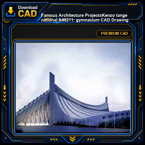💎【Famous Architecture Projects】Kenzo tange national - gymnasium CAD Drawing